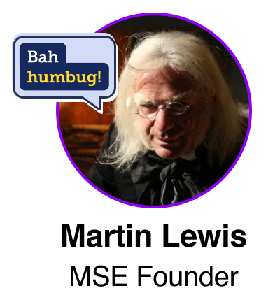 MSE founder Martin Lewis is pictured in a Scrooge costume, with a speech bubble next to the image that reads: "Bah humbug!" Image links to his official MSE biography page.